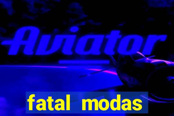 fatal modas barreiras bahia